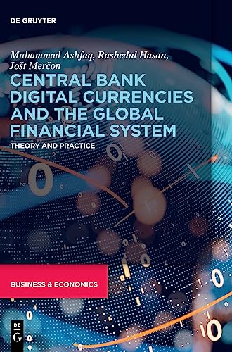 Central Bank Digital Currencies and the Global Financial System: Theory and Practice von De Gruyter